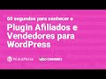 Como funciona o Plugin Afiliados e Vendedores para WordPress e WooCommerce [60 SEGUNDOS]