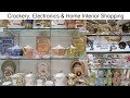 Crockery, Electronics & Home Interior Shopping | Ayesha N