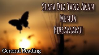 Siapa Dia yang Akan Menua Bersamamu #generalreading #tarotindonesia #hannayori