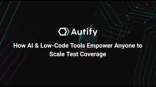 How AI & Low-Code Tools Empower Anyone to Scale Test Coverage Webinar