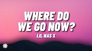 Lil Nas X - Where Do We Go Now? (Lyrics)