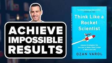 THINK LIKE A ROCKET SCIENTIST by Ozan Varol Book Summary & Review