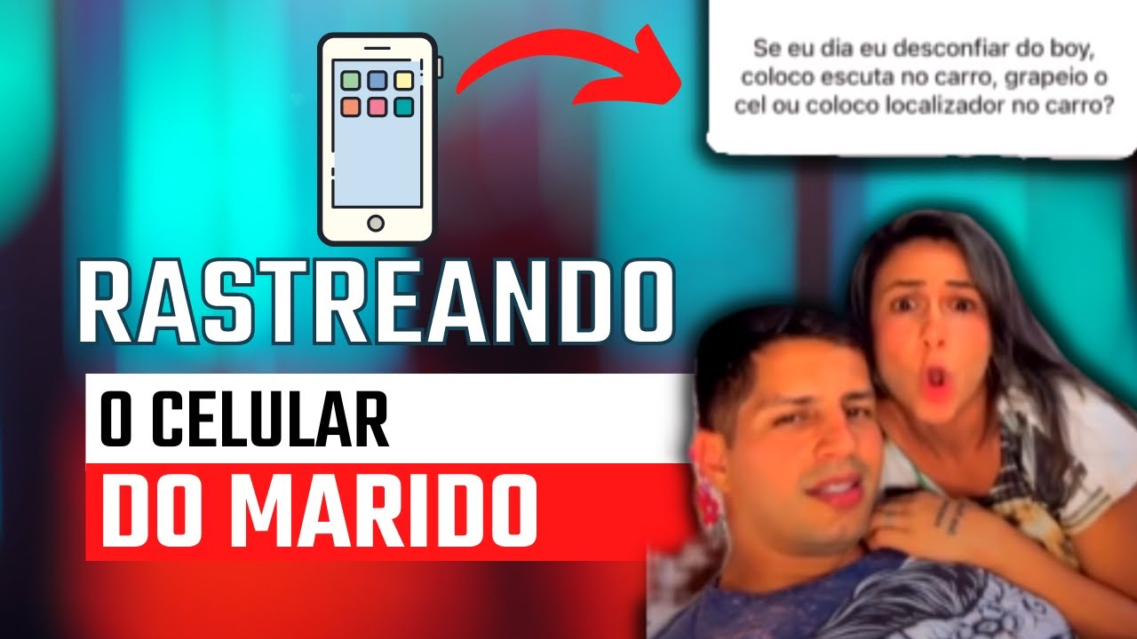 COMO RASTREAR O CELULAR DO MEU MARIDO E ESPOSA - YouTube