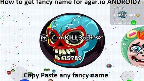 How to get fancy name for agar.io mobile ANDROID?