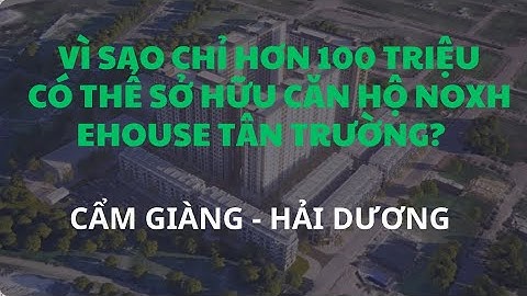 Tại Sao Chỉ Hơn 100 Triệu Có Thể Sở Hữu Căn Hộ NOXH Ehouse Tân Trường? | Cơ Hội An Cư Giá Rẻ 2025