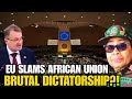 EU Slams African Union on World Stage | Labels Tanzania a ‘Brutal Dictatorship