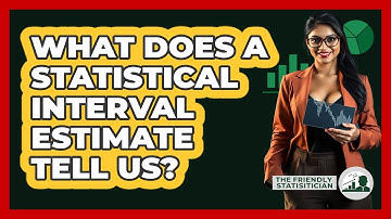 What Does a Statistical Interval Estimate Tell Us?