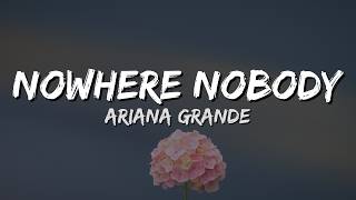 Ariana Grande - Nowhere, Nobody 