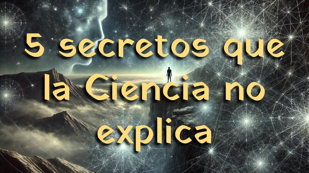 5 SECRETOS QUE LA CIENCIA NO EXPLICA ¿ESTÁS PREPARADO PARA LA VERDAD ...