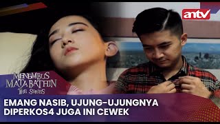 Emang Nasib, Ujung2nya Diperkos4 Juga Ini Cewek | Menembus Mata Batin The Series ANTV Eps 19 (1/4)