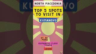 Top 5 Spots To Visit In Kumanovo North Macedonia