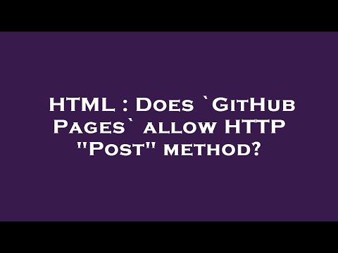 HTML : Does `GitHub Pages` allow HTTP "Post" method?