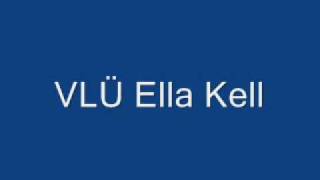 Video thumbnail of "VLÜ Ella Kell"