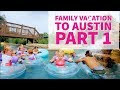 Family Vacation to Austin Texas:  Part 1