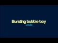 Joule - Bursting bubble boy