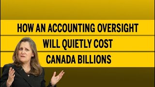 How an accounting oversight will quietly cost Canada billions