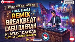 DJ Nusantara Full Bass Nonstop - Lagu Daerah Paling Enak Didengar