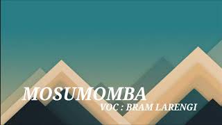 MOSUMOMBA ( KAILI ) - BRAM LARENGI