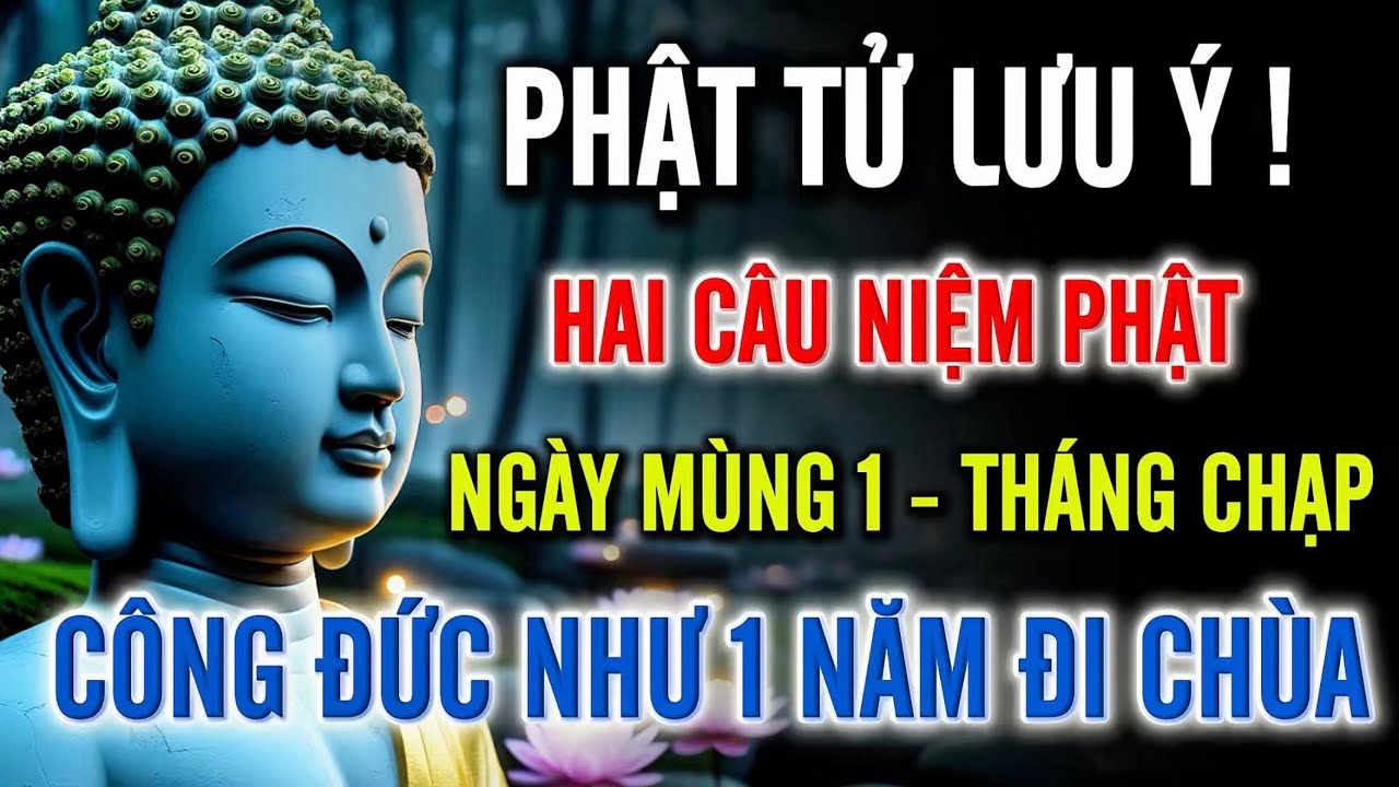 Phật Tử Lưu Ý – Hai Câu Niệm Phật Ngày Mùng Một Tháng Chạp, Công Đức Lớn Như Cả Năm Đi Chùa