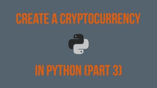 Python Cryptocurrency Part 3: Verifying Valid Blockchains