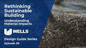 Wells Design Guide Series - Episode 6: Rethinking Sustainable Building