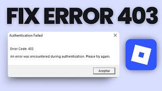 How to Fix Roblox Error Code 403 (2026)