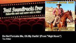 Video thumbnail of "Tex Ritter - Do Not Forsake Me, Oh My Darlin' - From "High Noon""