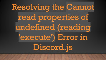 Resolving the Cannot read properties of undefined (reading 