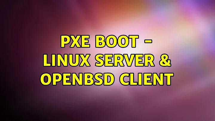 PXE Boot - Linux server & OpenBSD client (6 Solutions!!)