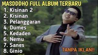 MASDDDHO FULL ALBUM TERBARU 2023 || KISINAN 2, KISINAN, PELANGGARAN