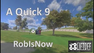 Liftoff - A Quick 9 - Track Review