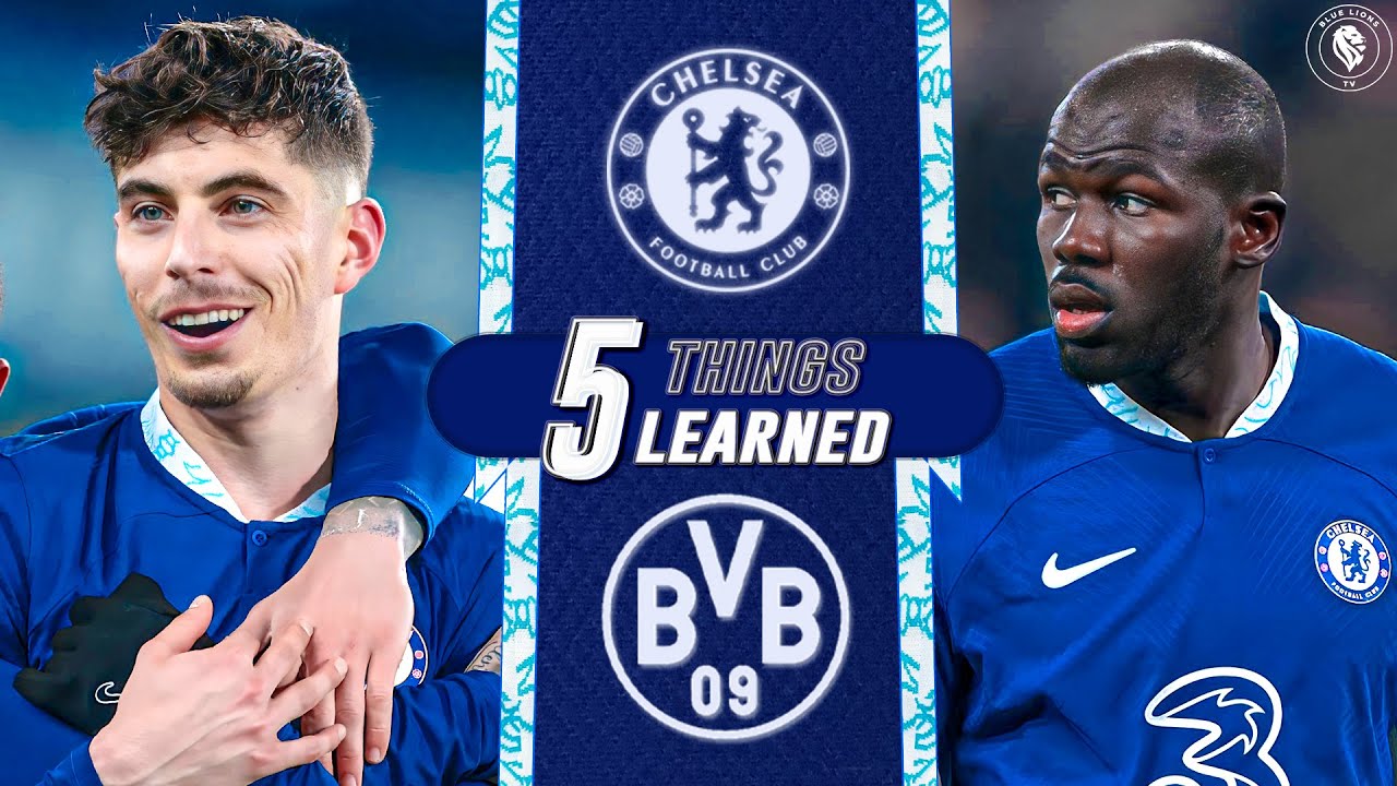 5 Things We LEARNED Chelsea 20 Dortmund HAVERTZ BEST GAME, GOODBYE