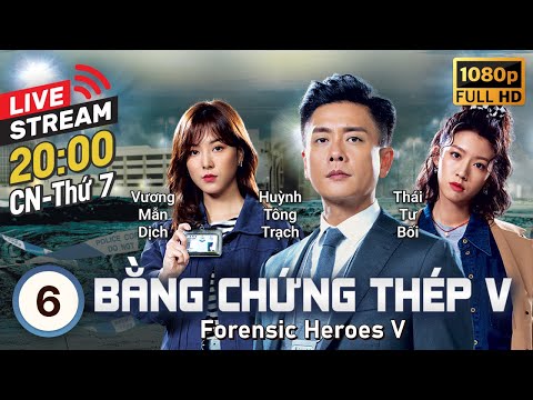 [LIVE] TVB Bằng Chứng Thép V tập 6/30 | tiếng Việt | Huỳnh Tông Trạch, Thái Tư Bối | TVB 2022