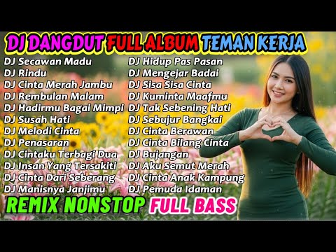 DJ REMIX DANGDUT 2 JAM NONSTOP 2025 PALING ENAK 🔥 BASS-NYA EMPUK BANGET COCOK BUAT TEMAN KERJA!