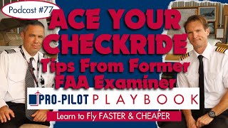 Learn How to Ace Your Checkride with Tips from Former FAA Examiner // #77