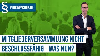 Mitgliederversammlung Beschlussunfähig - Was Gilt Dann?