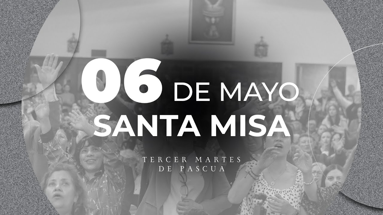 Tercer Martes de Pascua - 06 de Mayo del 2025 - YouTube
