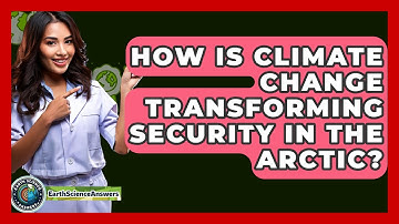 How Is Climate Change Transforming Security In The Arctic? - Earth Science Answers