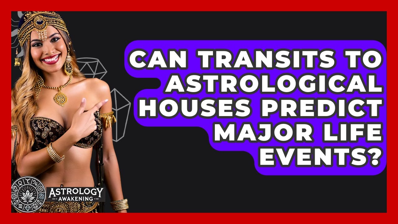 Can Transits to Astrological Houses Predict Major Life Events? - Astrology Awakening