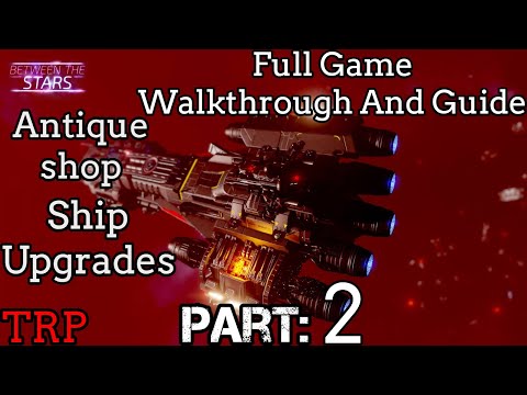 Between The Stars: Walkthrough | Part 2 | Antique Shop - Ship Upgrades | PC Early Access