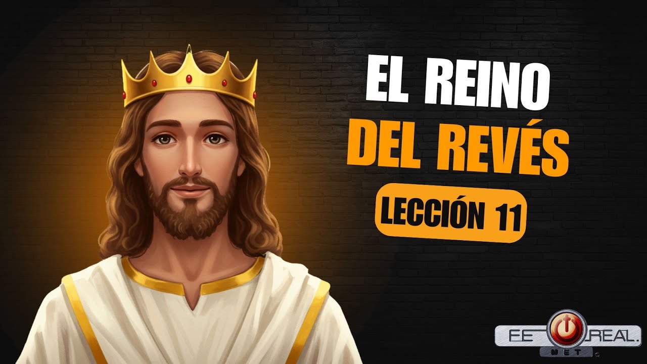 Lección #11  | Clase de Fe real "El reino del revés" (3er trimestre 2025) | 13 Septiembre 2025
