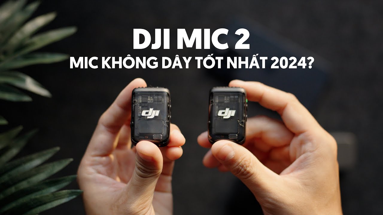REVIEW Dji Mic 2 - Mic không dây tốt nhất 2024? 