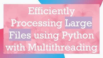 Efficiently Processing Large Files using Python with Multithreading