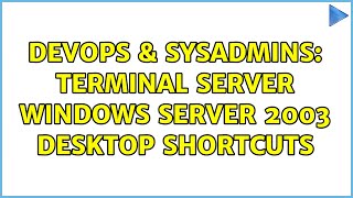 DevOps & SysAdmins: Terminal Server Windows Server 2003 Desktop Shortcuts Profile