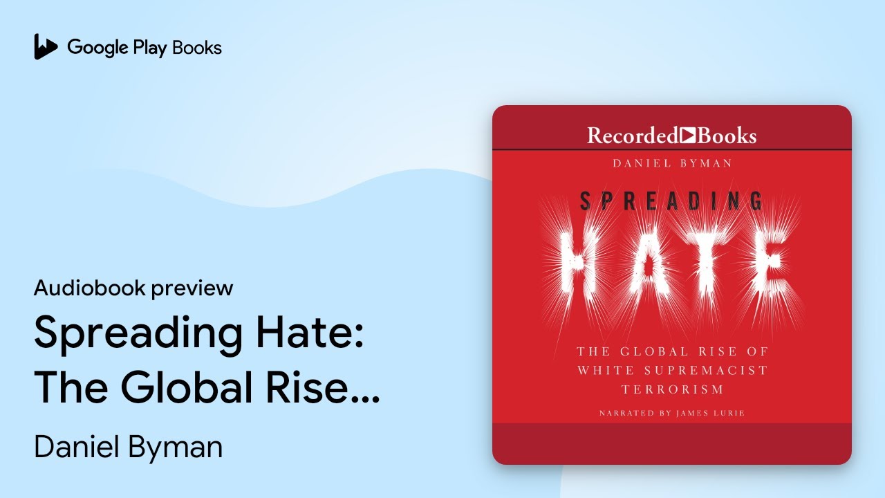 Spreading Hate: The Global Rise of White… by Daniel Byman · Audiobook preview
