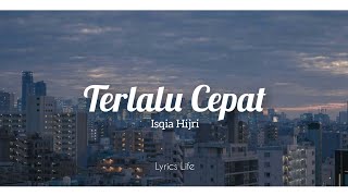 ISQIA HIJRI - TERLALU CEPAT - Lyrics