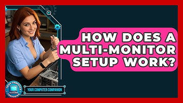 How Does A Multi-Monitor Setup Work? - Your Computer Companion