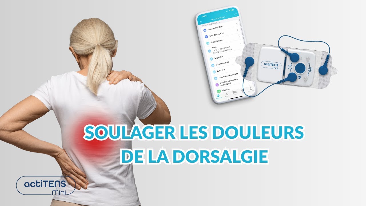 Soulager les douleurs du dos - DORSALGIE : comment utiliser actiTENS Mini
