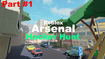 I EXPOSED THIS ARSENAL CHEATER IN ROBLOX ARSENAL!// Hacker Hunt Part 1  (not clickbait)