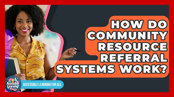 How Do Community Resource Referral Systems Work? - Accessible Learning For All
